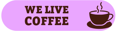We live (and love) coffee!